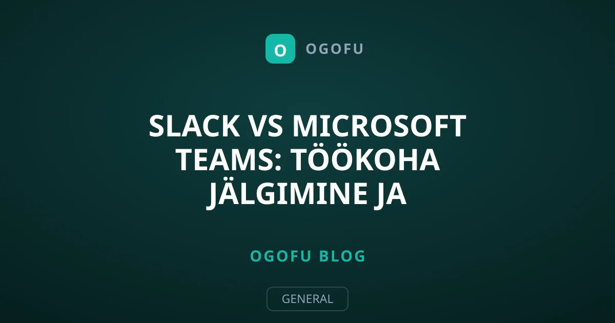 Slack vs Microsoft Teams: töökoha jälgimine ja andmeturve